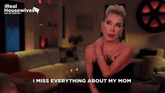 a woman says i miss everything about my mom on a real housewives show