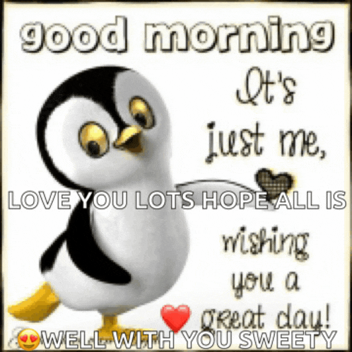 a penguin is holding a heart and says good morning it 's just me