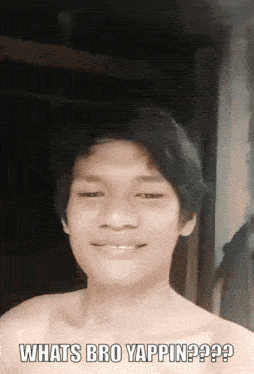 a shirtless young man is smiling with the caption whats bro yappin ??