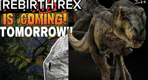 a poster that says rebirth rex is coming tomorrow on it