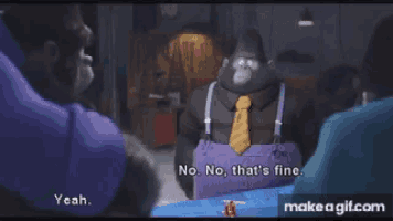 a gorilla wearing overalls and a tie says no no that 's fine yeah