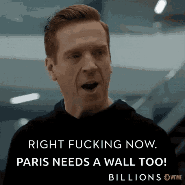 a man is saying right fucking now paris needs a wall too