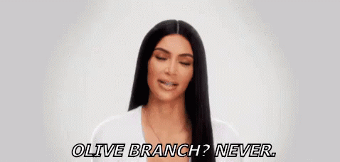 Olive Branch? Never. GIF - Olive Branch Kim Kardashian Kim Kardashian West GIFs