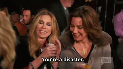 Disaster GIF - Real Housewives Disaster Get It Together GIFs
