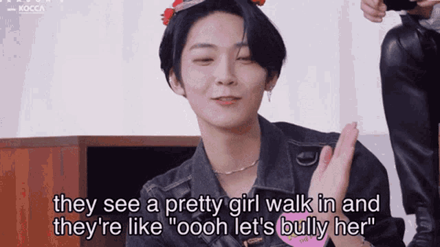 a man says they see a pretty girl walk in and they 're like oooh let 's bully her "