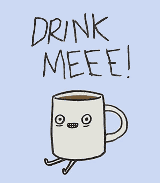 a cartoon drawing of a cup of coffee with the words drink meee