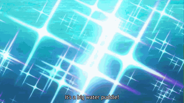 a blue background with the words " it 's a big water puddle " on it