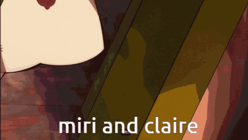 two anime girls are sitting next to each other and the words miri and claire are on the bottom