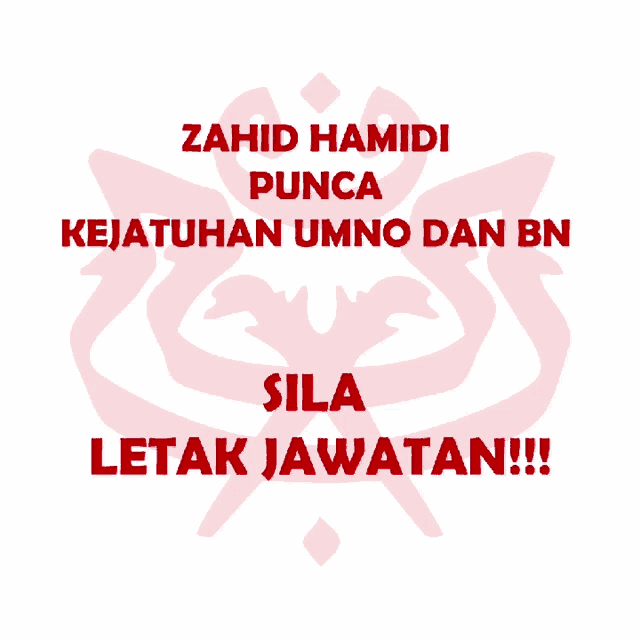 a red sign that says zahid hamidi punca kejatuhan umno dan bn sila letak jawatan
