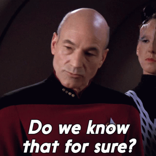 Do We Know That For Sure Picard GIF