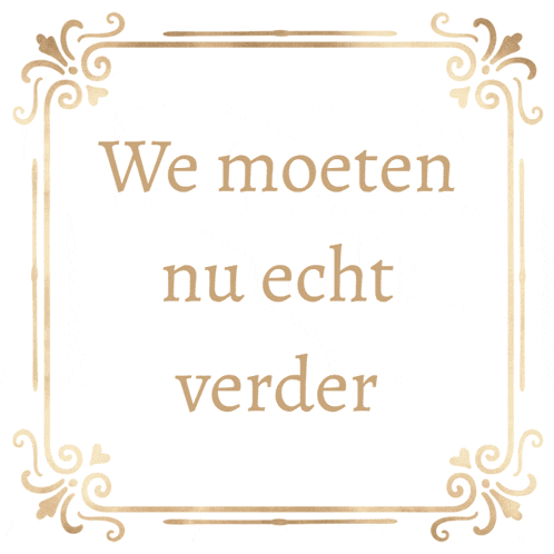 a gold frame with the words we moeten nu echt verder written on it