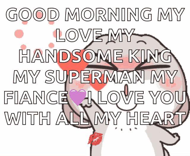 a cartoon says good morning my love my handsome king my superman my fiance