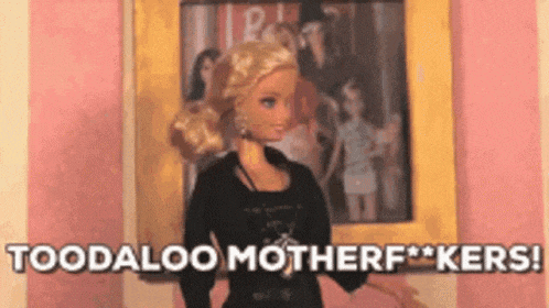 a barbie doll is standing in front of a picture and saying toodaloo motherf * kers