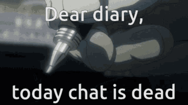 Chat Is Dead Chat Dead GIF - Chat Is Dead Chat Dead Dear Diary Today Chat Is Dead GIFs