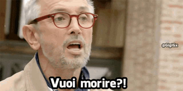 a man wearing glasses says vuoi morire in italian