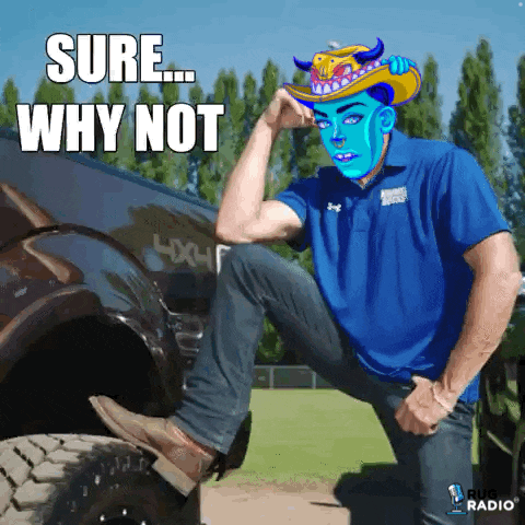 a man in a blue shirt is kneeling next to a truck with the words " sure why not " on the bottom