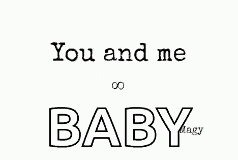 a black and white infinity symbol with the words you and me baby
