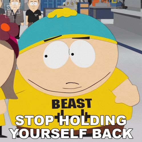 Stop Holding Yourself Back Eric Cartman GIF - Stop Holding Yourself Back Eric Cartman South Park GIFs