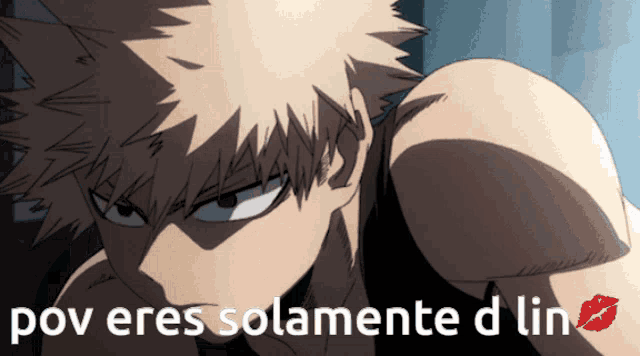 a close up of a person with the words pov eres solamente d lin