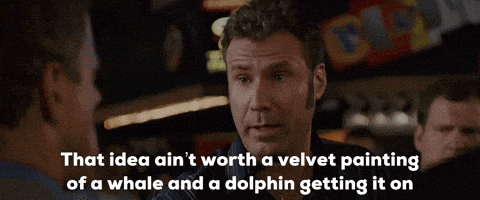 a man says that idea ain 't worth a velvet painting of a whale