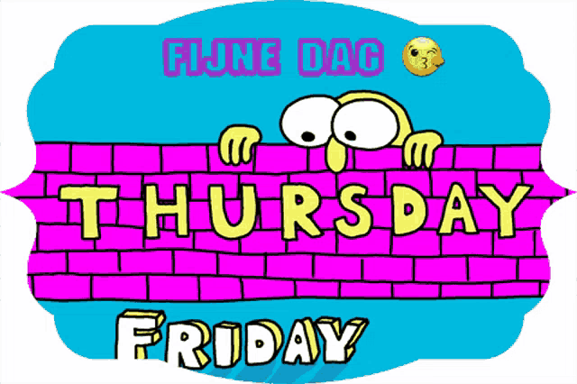 a cartoon of a brick wall with the words thursday friday on it