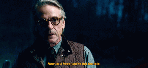 Justice League Alfred Pennyworth GIF - Justice League Alfred Pennyworth Now Lets Hope Youre Not Too Late GIFs