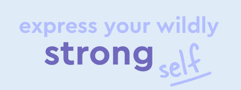 the words express your wildly strong self are written in purple