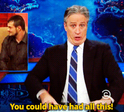 Raw Sexuality GIF - The Daily Show Jon Stewart You Could Have Had All This GIFs