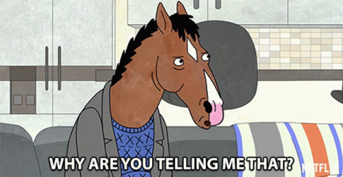 Why Are You Telling Me That Bojack GIF - Why Are You Telling Me That Bojack Will Arnet GIFs