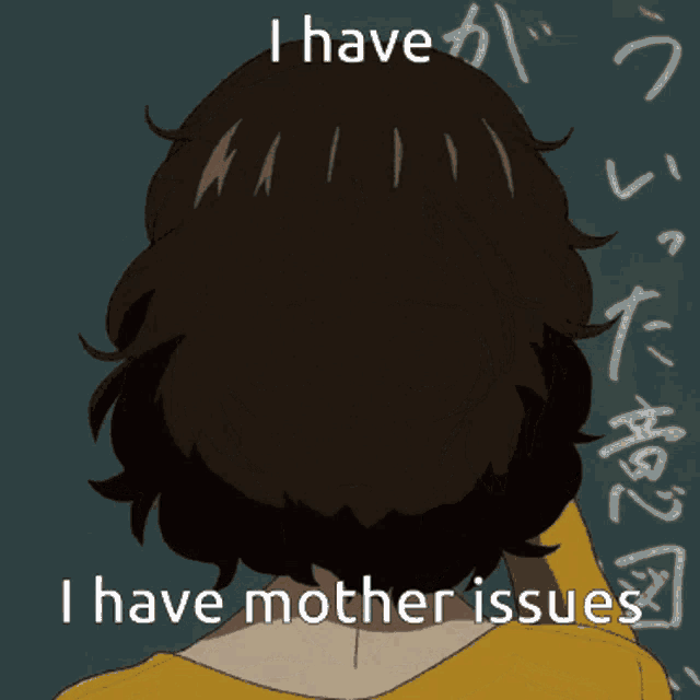 a cartoon of a woman with her eyes closed and the words " i have mother issues " below her