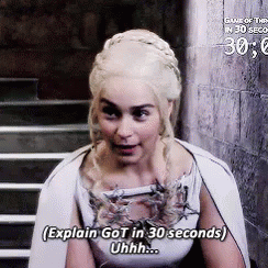 Game Of Thrones In 30 Seconds GIF - G Ame Of Thornes Daenerys GIFs