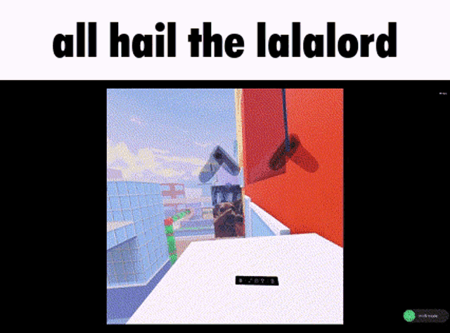 a screenshot of a video game with the words all hail the lalalord