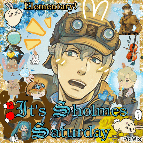 a picture of a man with the words " it 's holmes saturday " on the bottom