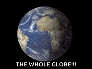 a picture of the whole globe with the words `` the whole globe !! ''