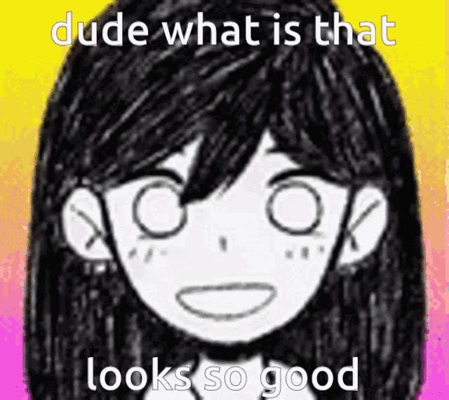 a drawing of a girl with the words dude what is that looks so good above it