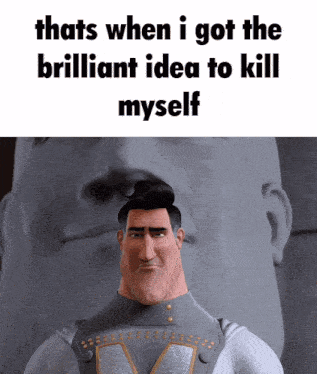 a cartoon character with a caption that says that 's when i got the brilliant idea to kill myself