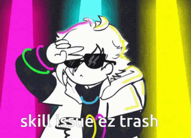 a cartoon character wearing sunglasses and neon bracelets with the words skill issue ez trash below him