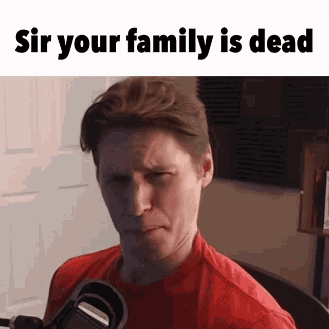 Sir Your Family Is Dead Jerma Meme GIF - Sir Your Family Is Dead Jerma Meme Jerma GIFs