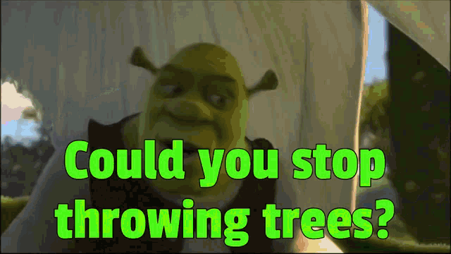 Shrek Tree Throw GIF - Shrek Tree Throw Could You Stop Throwing Trees GIFs