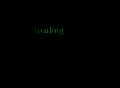 a black background with the words loading in green