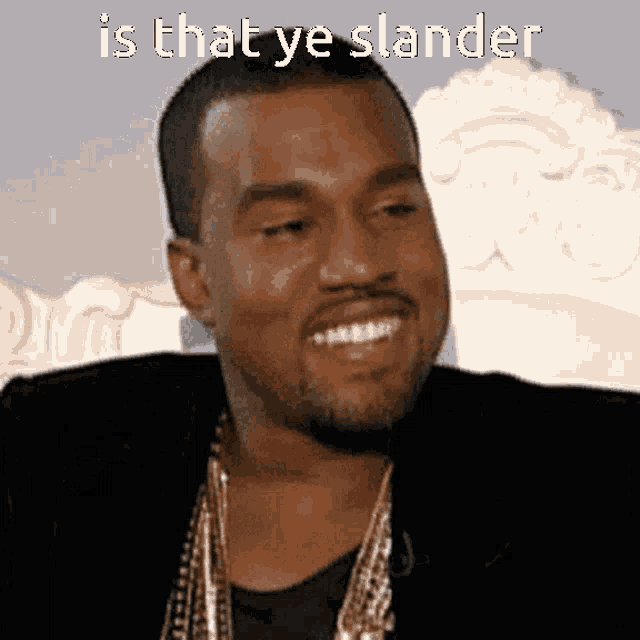 Ye Slander GIF - Ye Slander Kanye GIFs