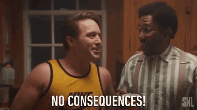 two men are talking in a kitchen and one of them is saying no consequences .