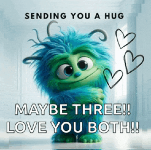 a picture of a monster with the words sending you a hug maybe three love you both written on it