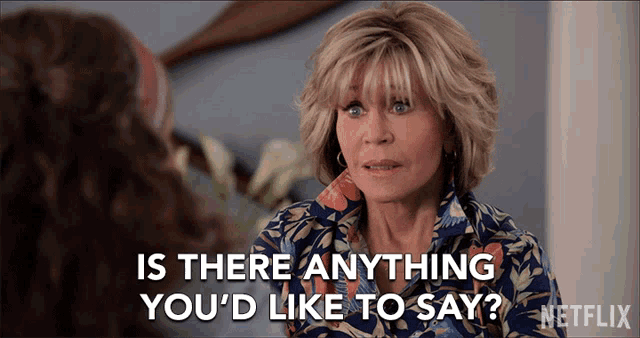 Is There Anything Youd Like To Say Jane Fonda GIF - Is There Anything Youd Like To Say Jane Fonda Grace Hanson GIFs