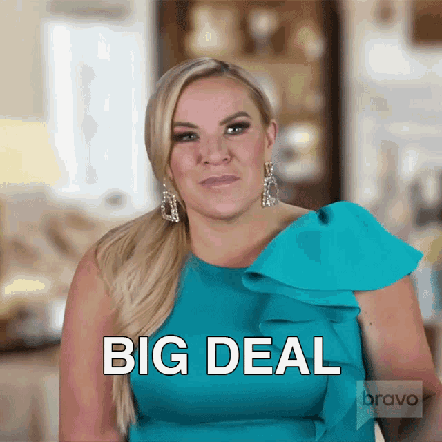 a woman in a blue dress says big deal on bravo