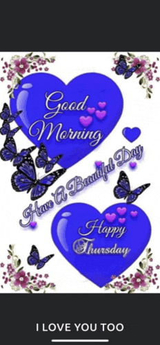 a good morning and happy thursday card with blue hearts and butterflies .