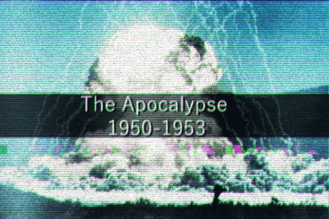 the apocalypse 1950 1953 is written on a screen