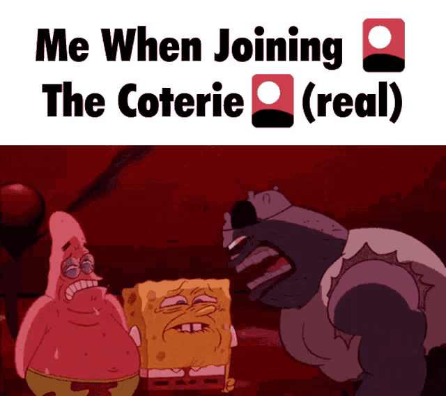 a cartoon of spongebob and patrick saying me when joining the coterie