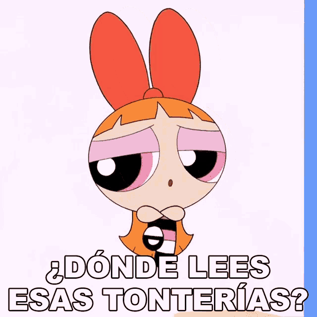 a cartoon character with the words " donde lees esas tonterias " below it