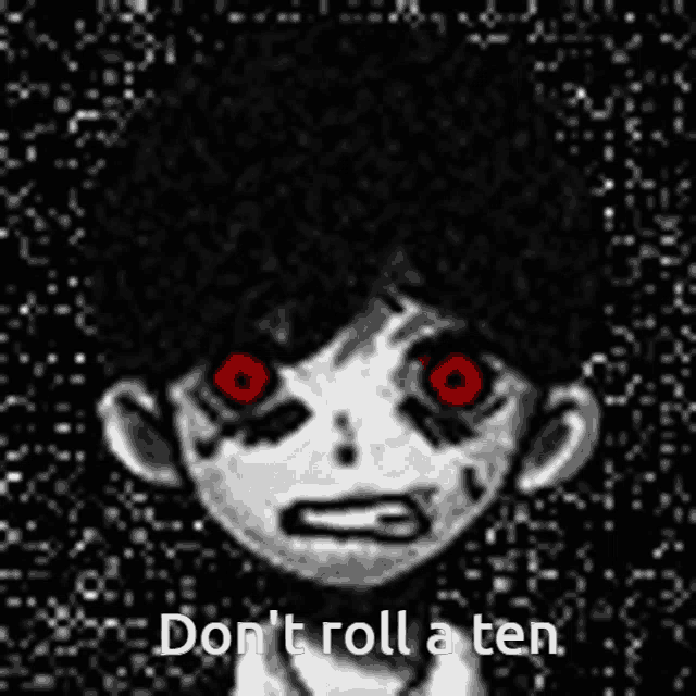 a black and white image of a person with red eyes and the words " don 't roll a ten "
